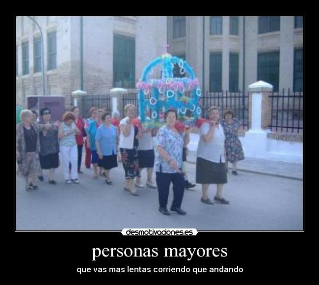 personas mayores - que vas mas lentas corriendo que andando