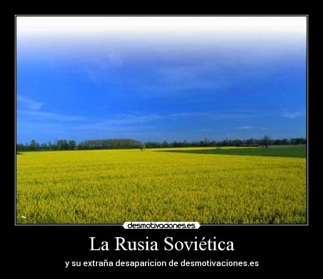 La Rusia Soviética - y su extraña desaparicion de desmotivaciones.es