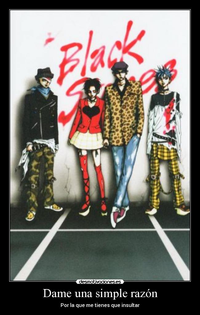 Dame una simple razón - Por la que me tienes que insultar