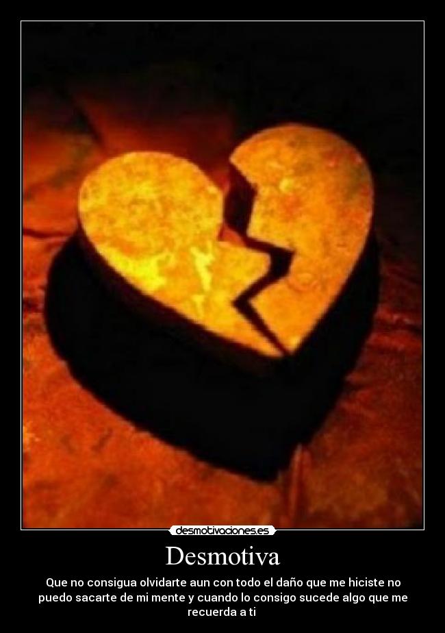 carteles desmotiva desamor corazon roto tortura olvido dolor desmotivaciones