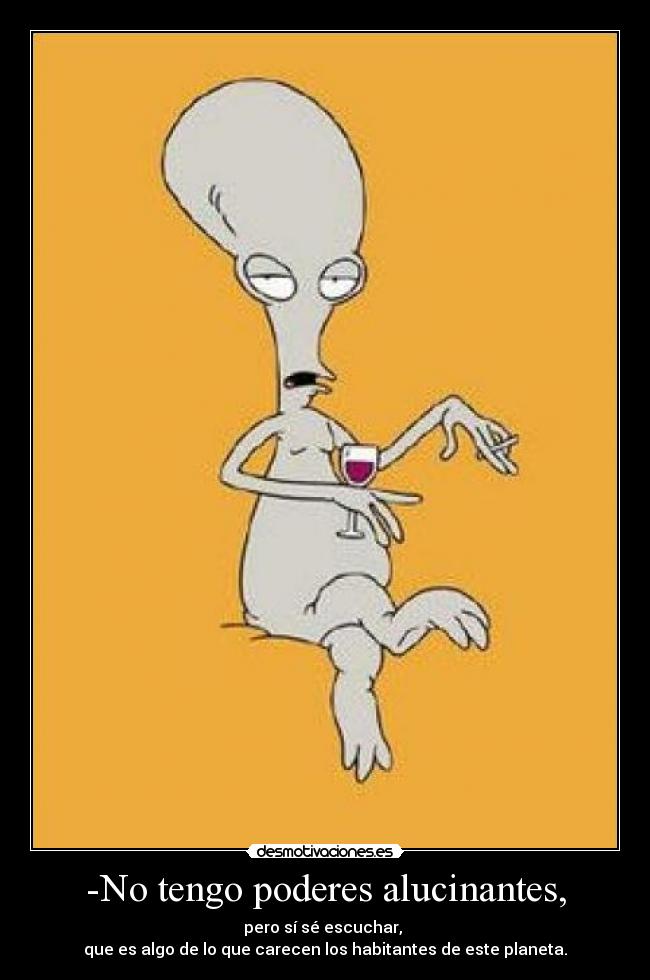 -No tengo poderes alucinantes, - 