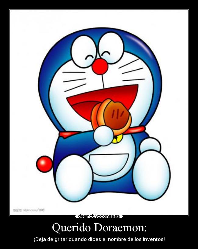 Querido Doraemon: - ¡Deja de gritar cuando dices el nombre de los inventos!