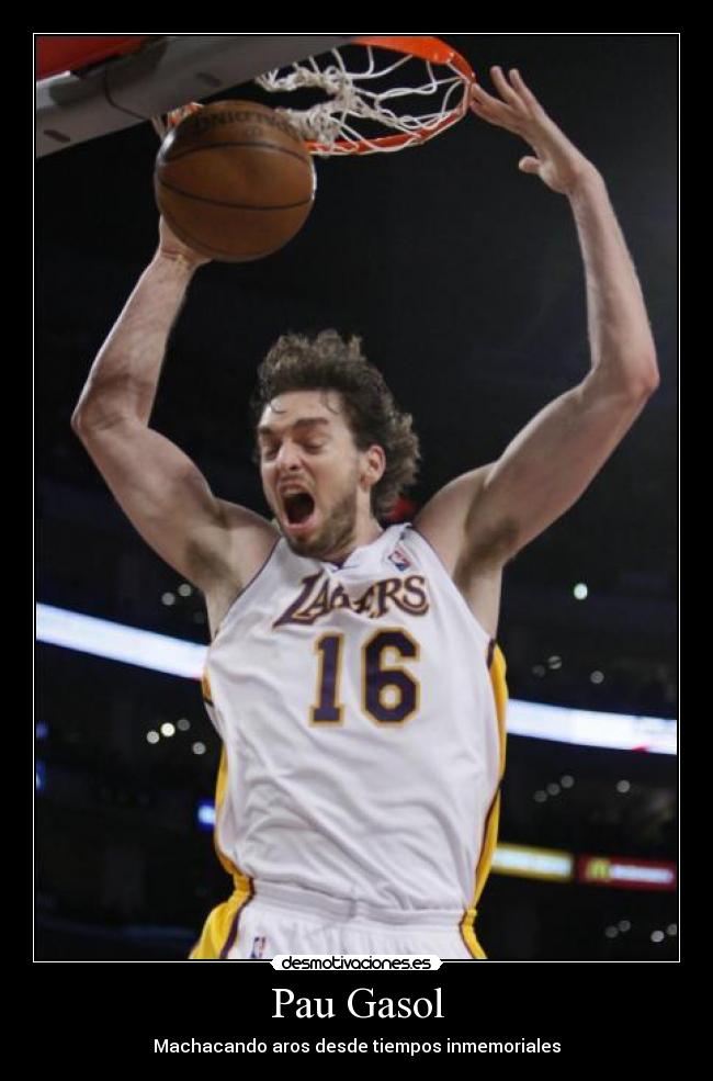 Pau Gasol - Machacando aros desde tiempos inmemoriales