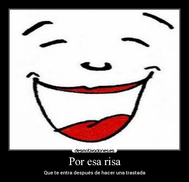 Por esa risa - Que te entra después de hacer una trastada