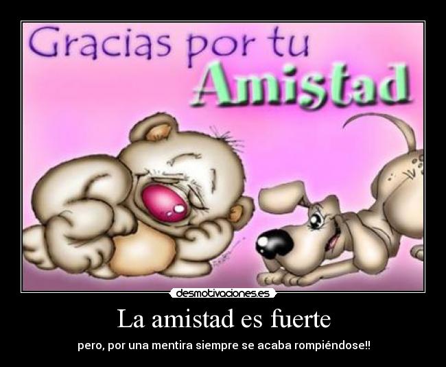 La amistad es fuerte -