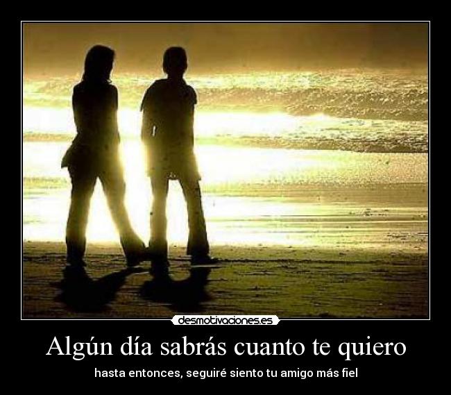 Algún día sabrás cuanto te quiero -
