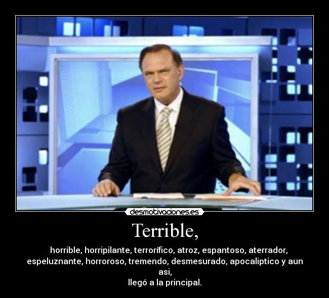 Terrible, -