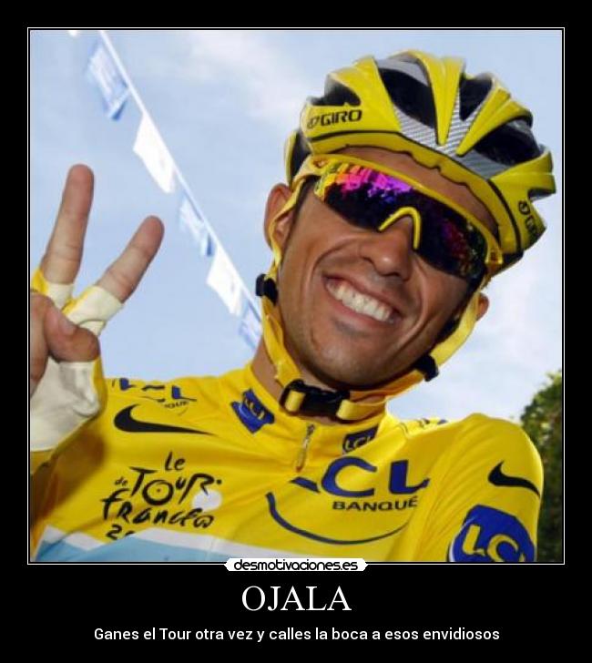OJALA - Ganes el Tour otra vez y calles la boca a esos envidiosos
