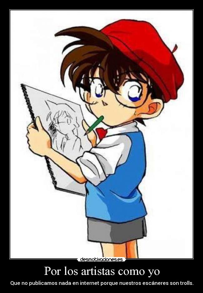 Por los artistas como yo - Que no publicamos nada en internet porque nuestros escáneres son trolls.