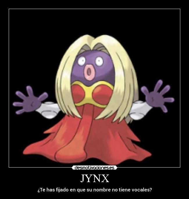 JYNX - ¿Te has fijado en que su nombre no tiene vocales?