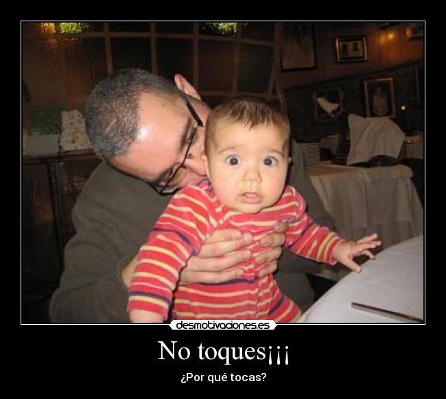 No toques¡¡¡ - 