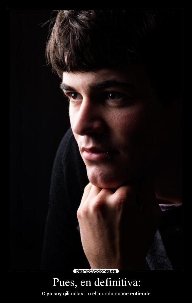 Pues, en definitiva: -