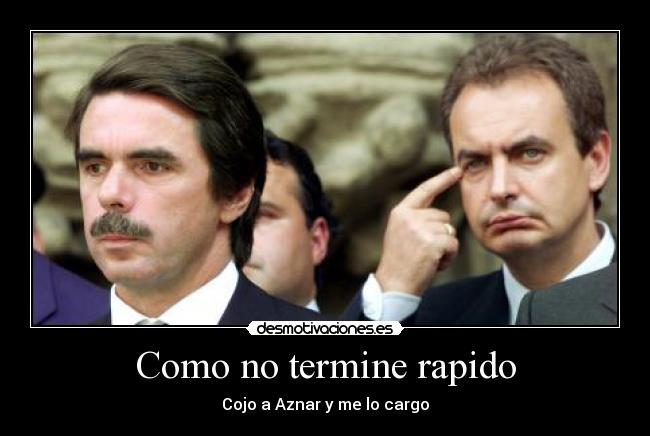 Como no termine rapido - 