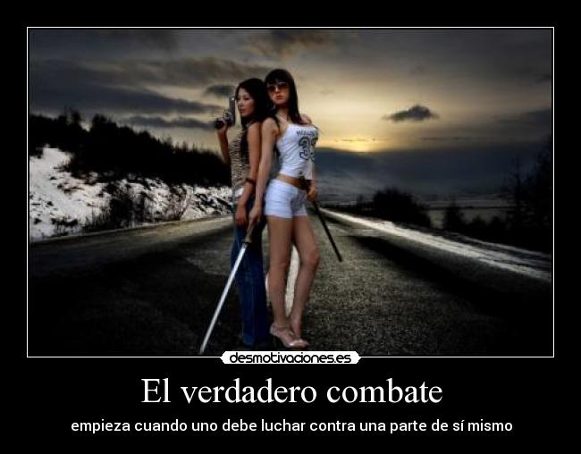 El verdadero combate - empieza cuando uno debe luchar contra una parte de sí mismo