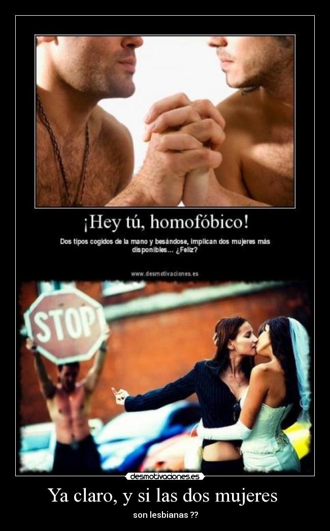 Ya claro, y si las dos mujeres  - 