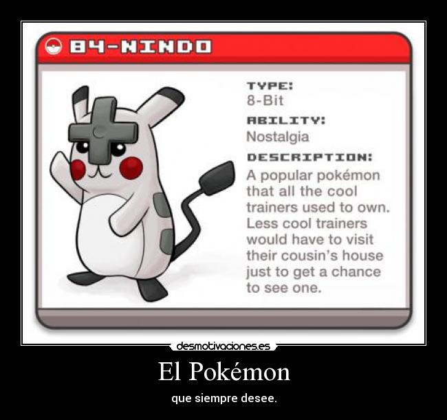 El Pokémon - que siempre desee.