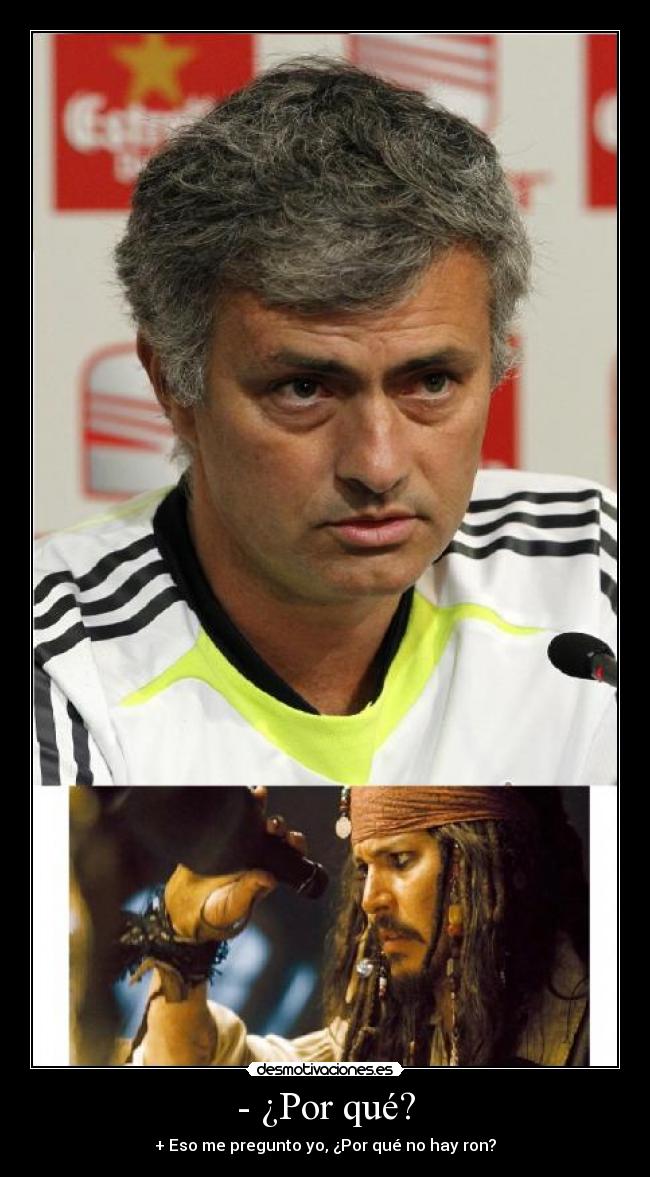 - ¿Por qué? - + Eso me pregunto yo, ¿Por qué no hay ron?