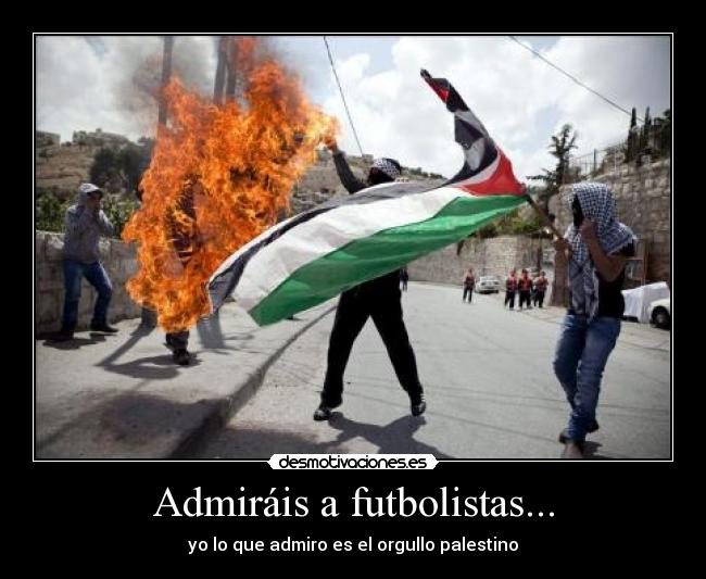 carteles admiraisfutbolistasyoadmiroorgullopalestino desmotivaciones