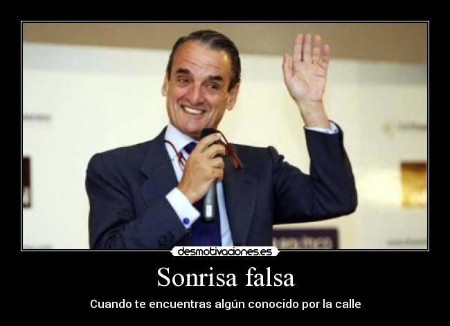 Sonrisa falsa - Cuando te encuentras algún conocido por la calle