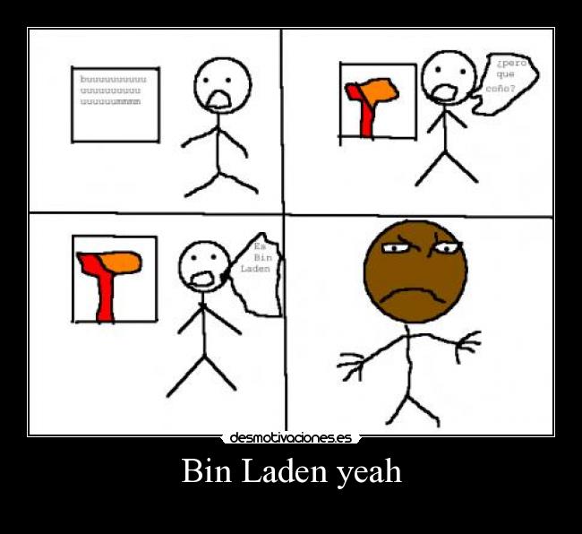 Bin Laden yeah -