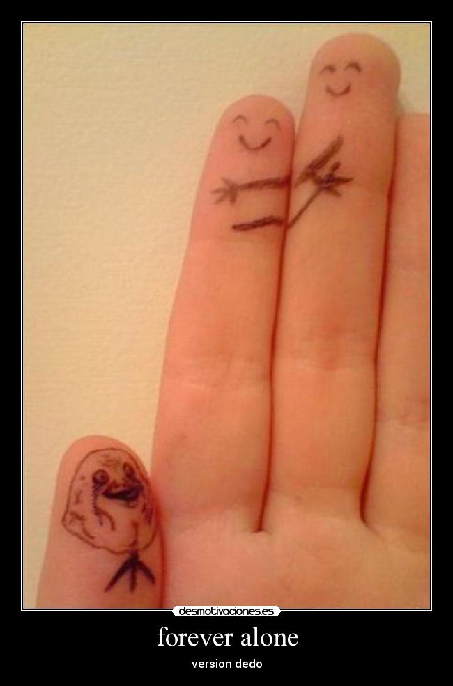 forever alone - version dedo