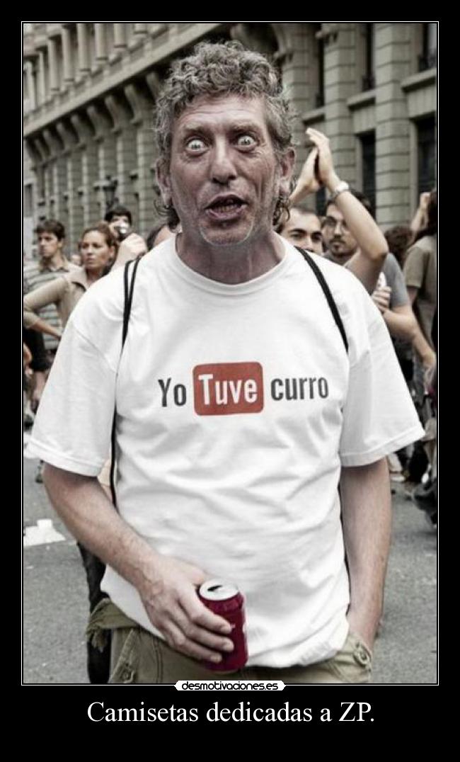Camisetas dedicadas a ZP. - 