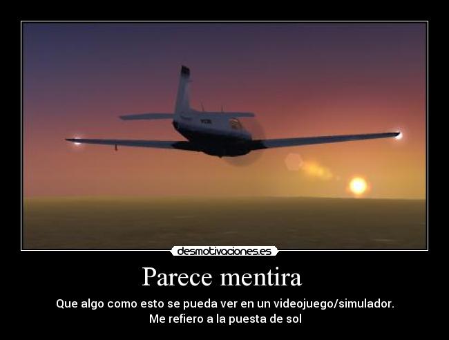 Parece mentira  - Que algo como esto se pueda ver en un videojuego/simulador.
Me refiero a la puesta de sol