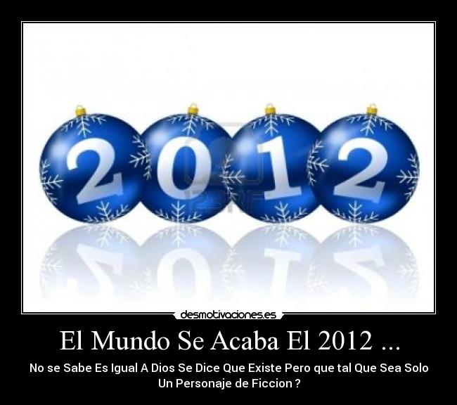 El Mundo Se Acaba El 2012 ... - 