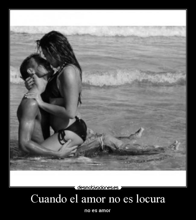 Cuando el amor no es locura - no es amor