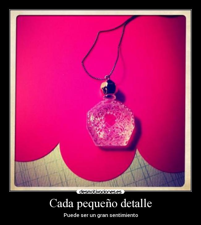 Cada pequeño detalle -