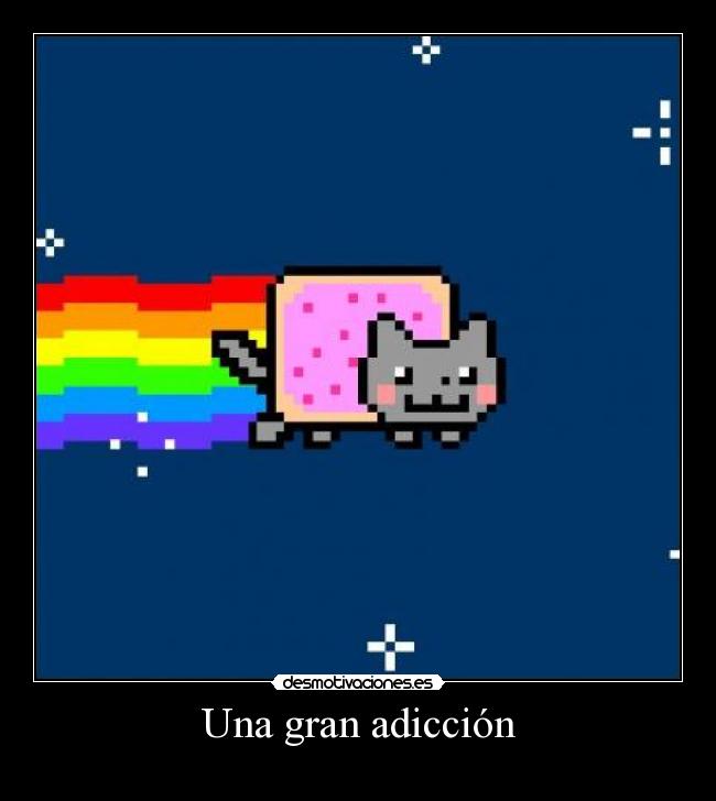 carteles una gran adiccion nyan cat tonto cancion nian catt feo cola principal desmotivaciones