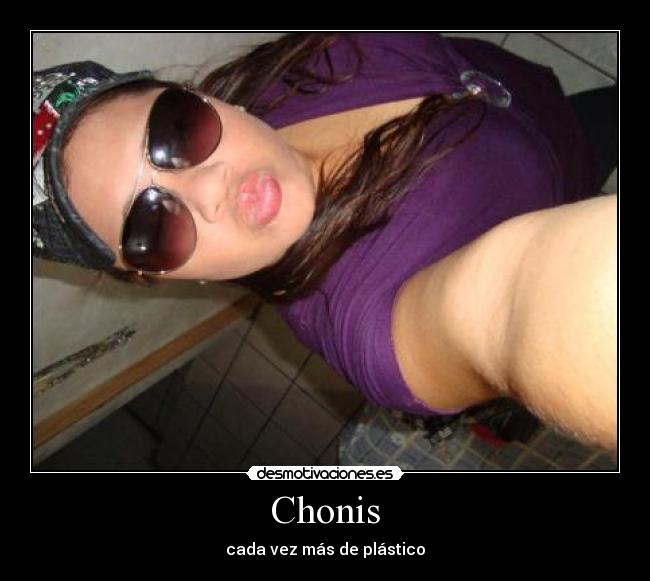 Chonis - cada vez más de plástico