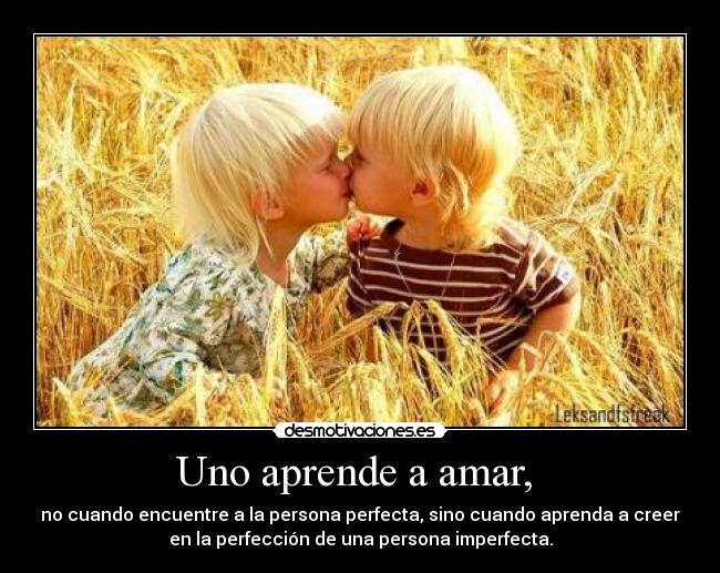 Uno aprende a amar, -
