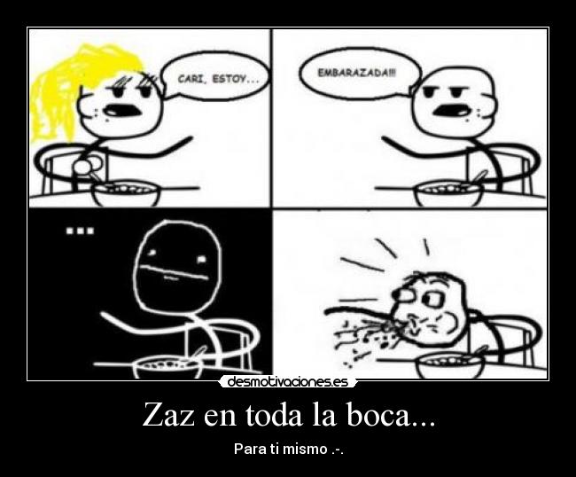 Zaz en toda la boca... - Para ti mismo .-.