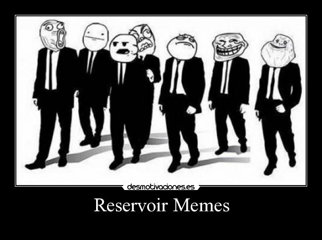 carteles memes reservoir memes desmotivaciones