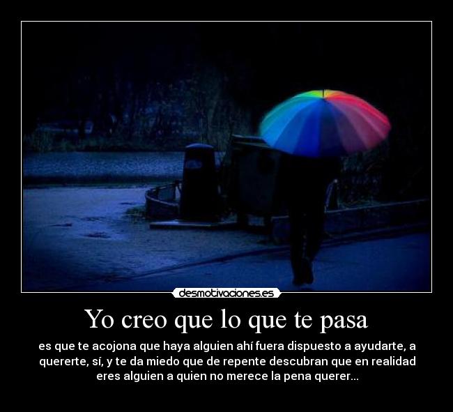 Yo creo que lo que te pasa -