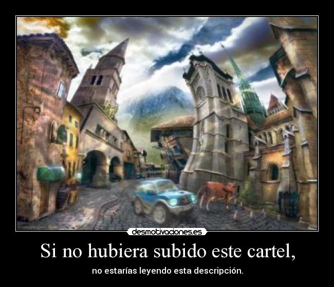 Si no hubiera subido este cartel, -