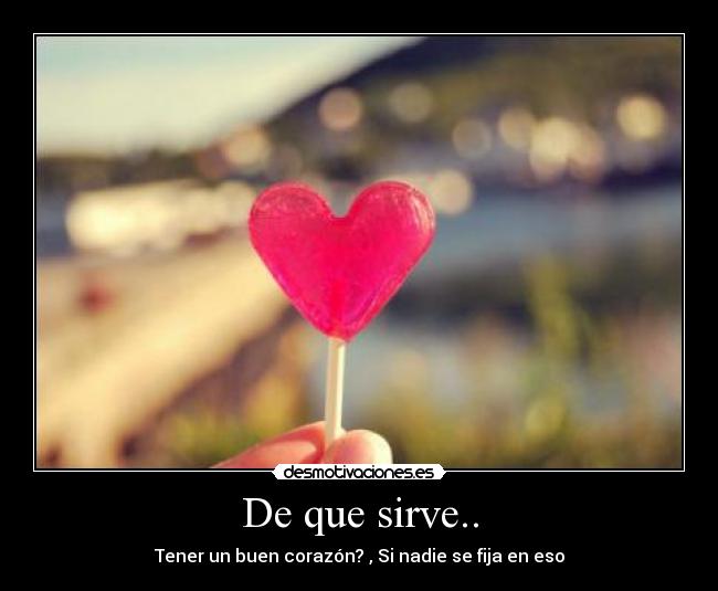 De que sirve.. - 