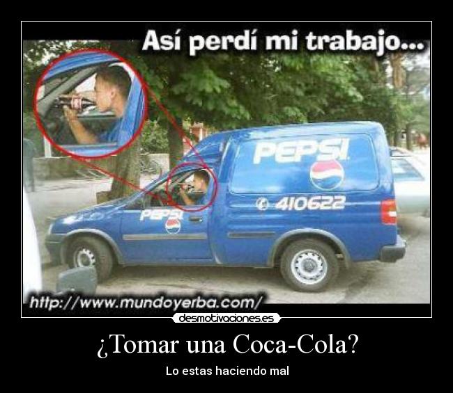 ¿Tomar una Coca-Cola? - Lo estas haciendo mal