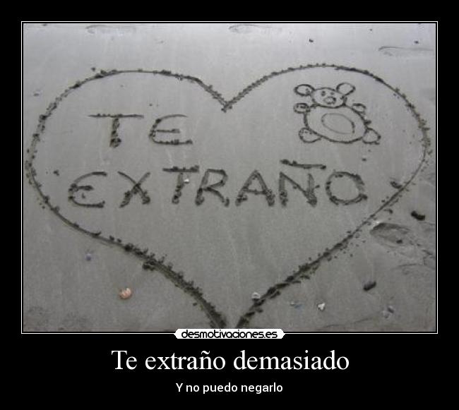 Te extraño demasiado - Y no puedo negarlo