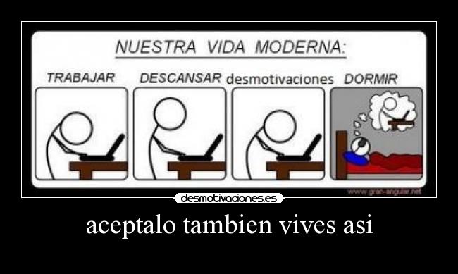 aceptalo tambien vives asi -