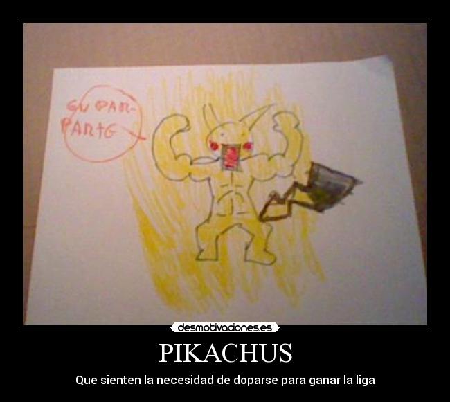 PIKACHUS - Que sienten la necesidad de doparse para ganar la liga