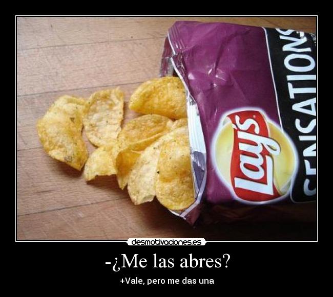-¿Me las abres? - +Vale, pero me das una