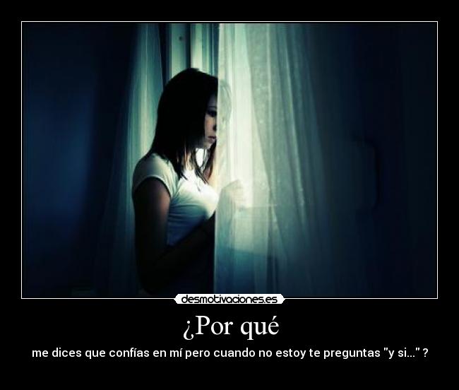 carteles por que dices que confias mi pero cuando estoy preguntas si amaiuski desmotivaciones