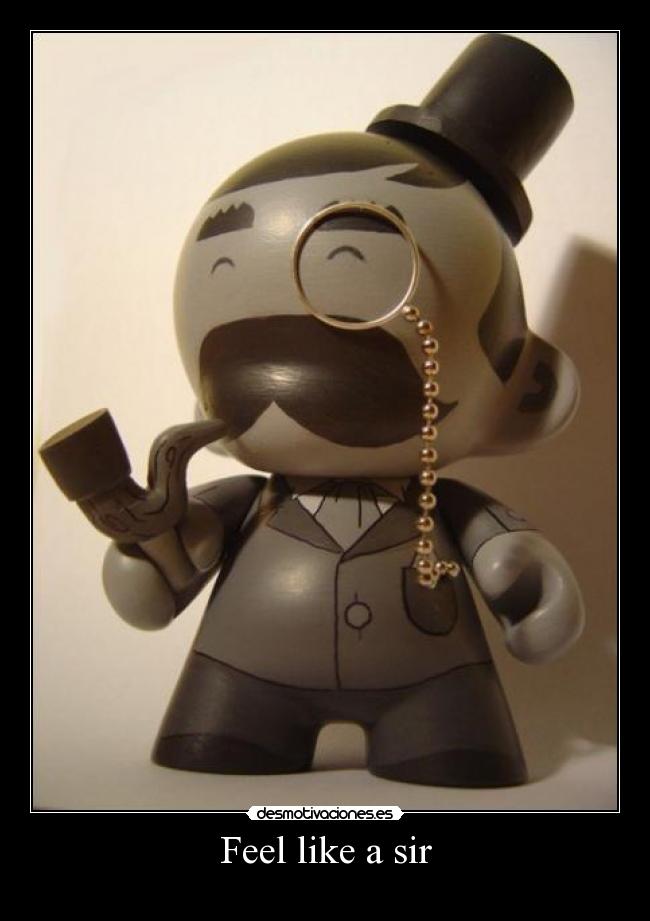 Feel like a sir -