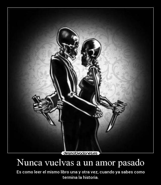 Nunca vuelvas a un amor pasado -