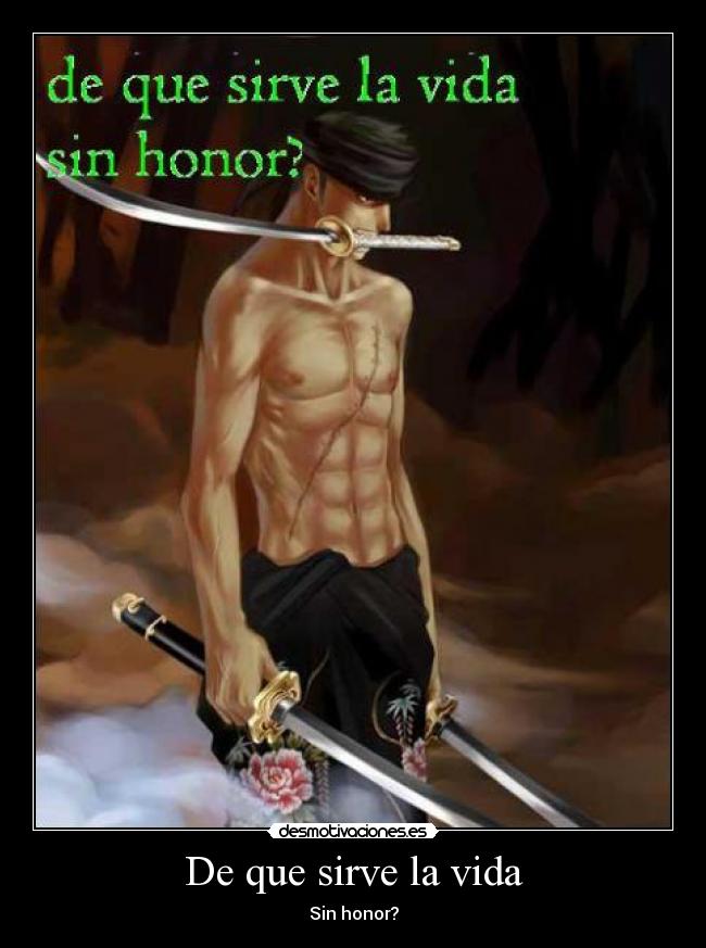 carteles vida sirve vida sin honor zoro one piece desmotivaciones