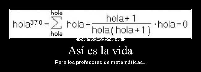 Así es la vida - Para los profesores de matemáticas...