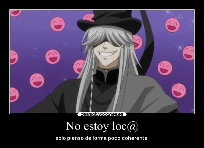 carteles undertaker kuroshitsuji loco loca locaza xd locura negacion coherente coherencia 22pez desmotivaciones