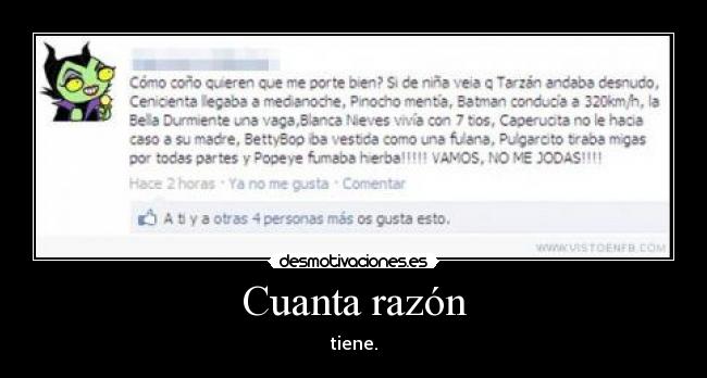 Cuanta razón - tiene.